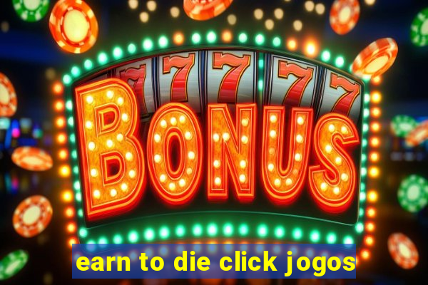 earn to die click jogos